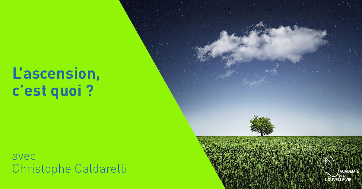 Conférence Christophe Caldarelli L'ascension, C'est Quoi?