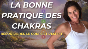 La bonne pratique des chakras La bonne pratique des chakras