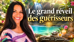 Le grand réveil des guérisseurs intervenante - Avec Silvana Di Gaetano guerisseur